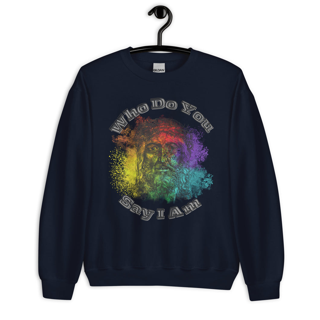 Who Do You Say I Am Unisex Sweatshirt